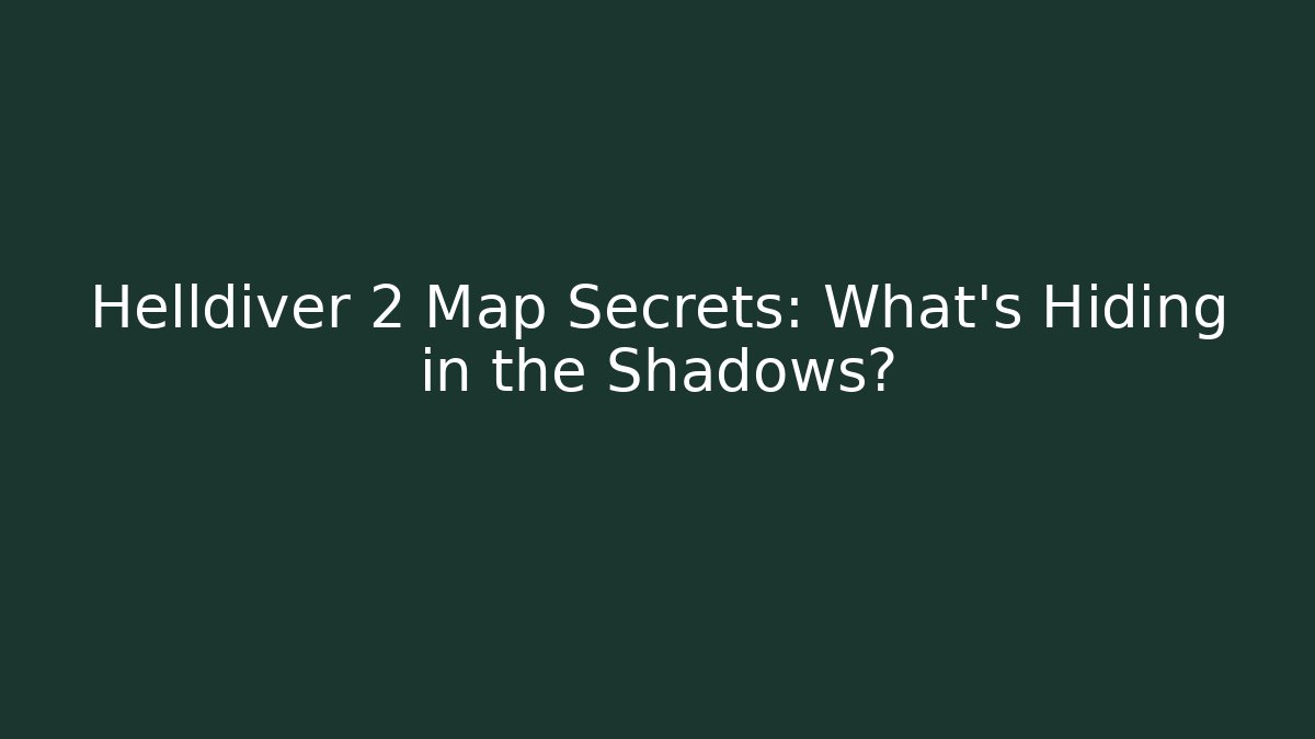 Helldiver 2 Map Secrets: What’s Hiding in the Shadows?