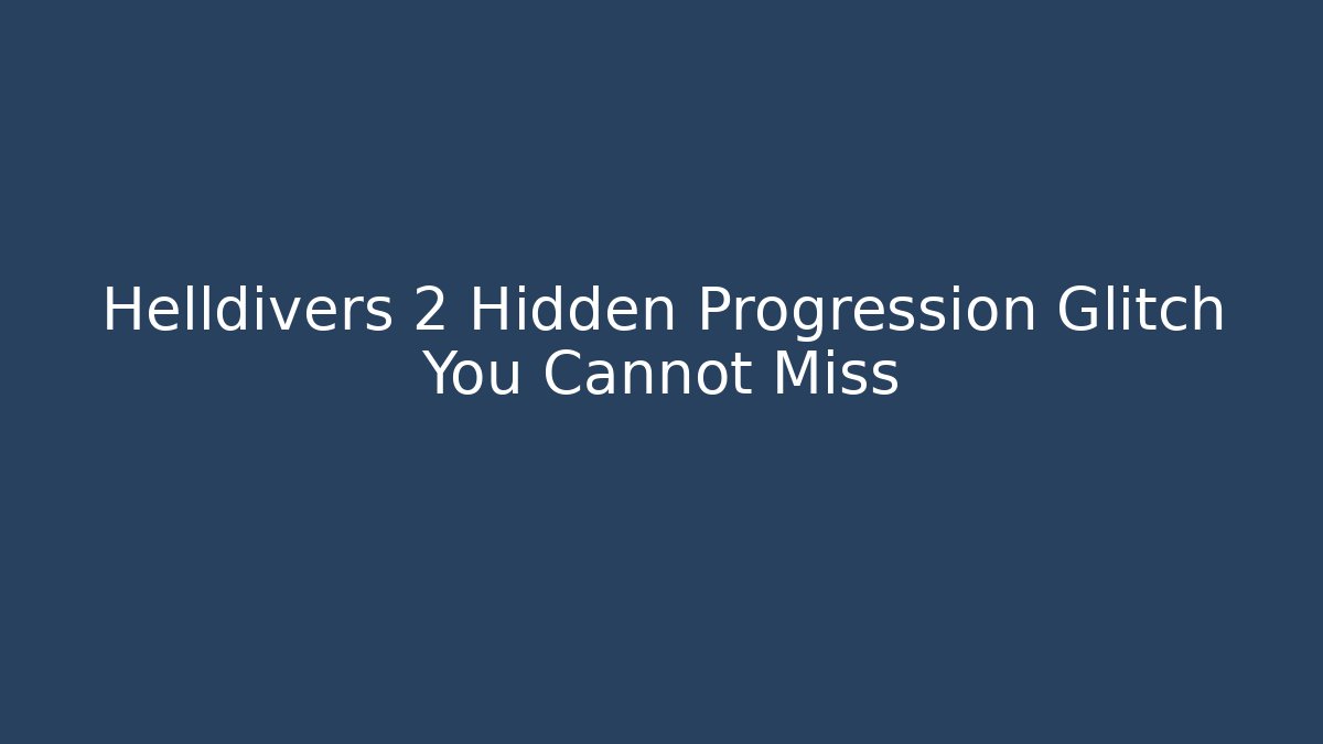Helldivers 2 Hidden Progression Glitch You Cannot Miss