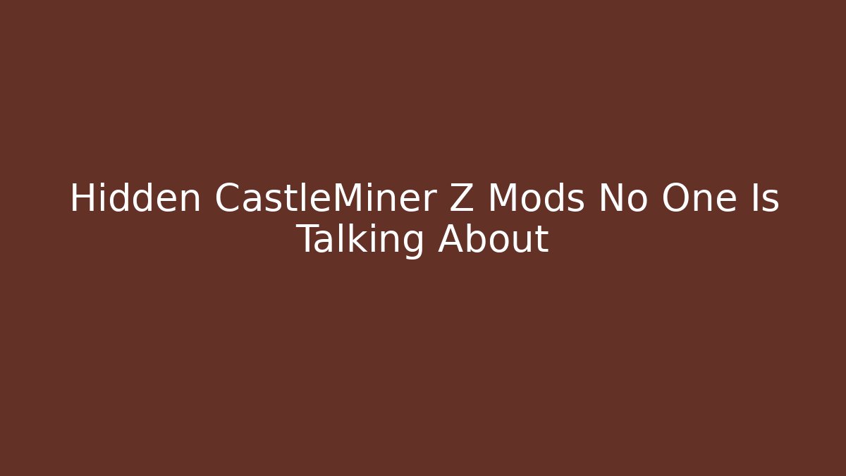 Hidden CastleMiner Z Mods No One Is Talking About