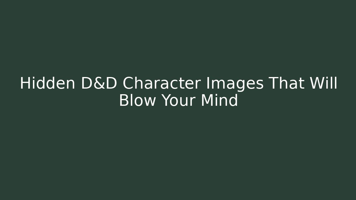 Hidden D&D Character Images That Will Blow Your Mind