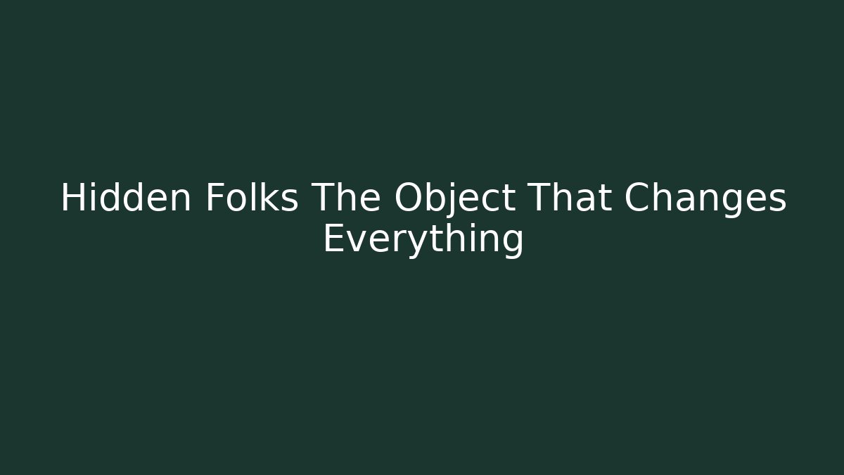 Hidden Folks The Object That Changes Everything