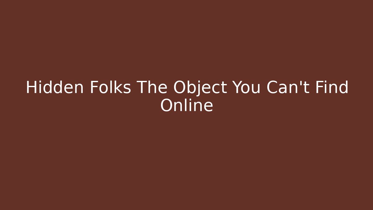 Hidden Folks The Object You Can't Find Online