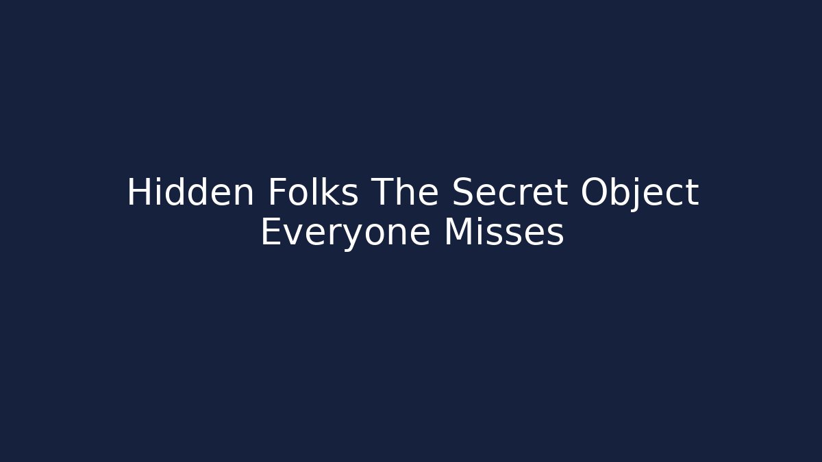 Hidden Folks The Secret Object Everyone Misses - NADclinic