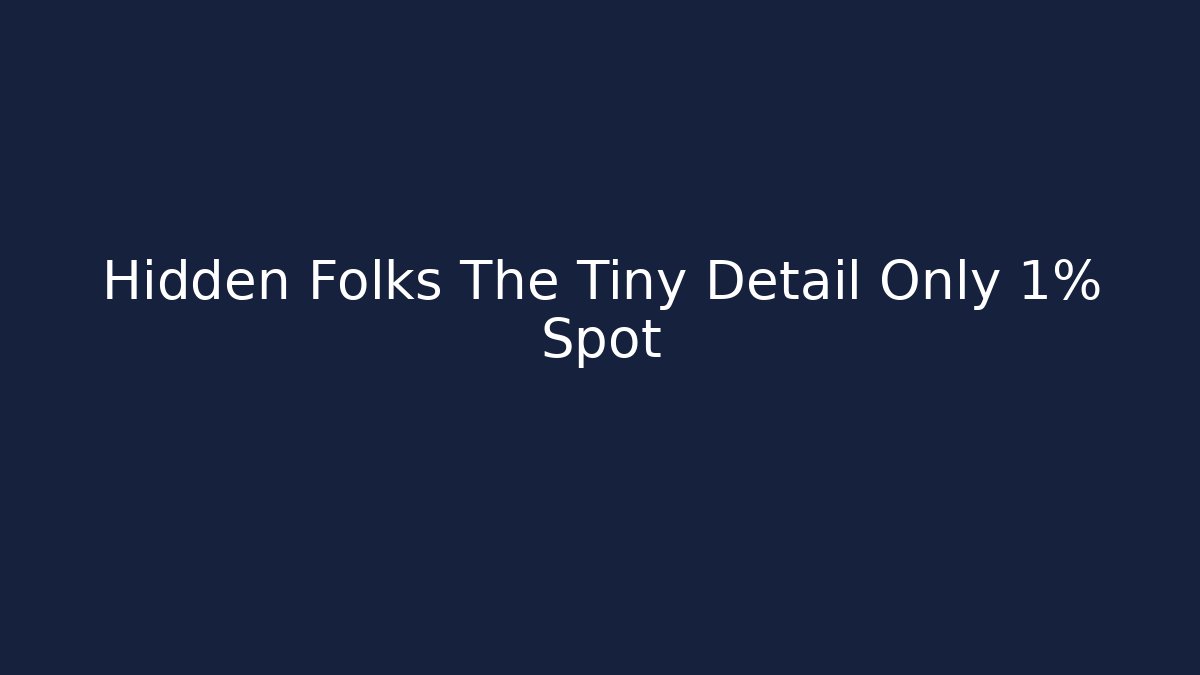 Hidden Folks The Tiny Detail Only 1% Spot