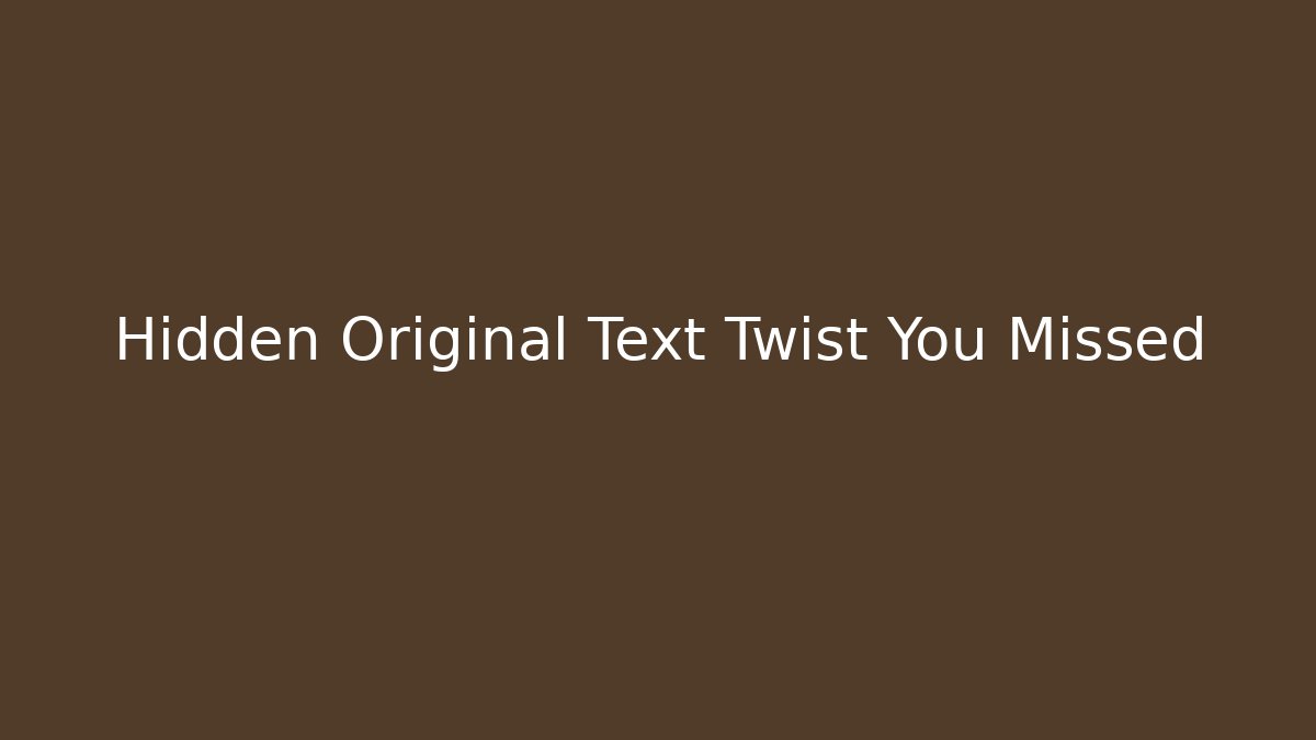 Hidden Original Text Twist You Missed - NADclinic