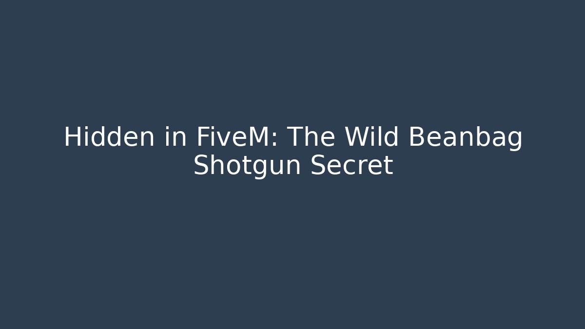 Hidden in FiveM: The Wild Beanbag Shotgun Secret