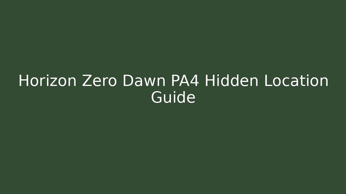 Horizon Zero Dawn PA4 Hidden Location Guide - NADclinic
