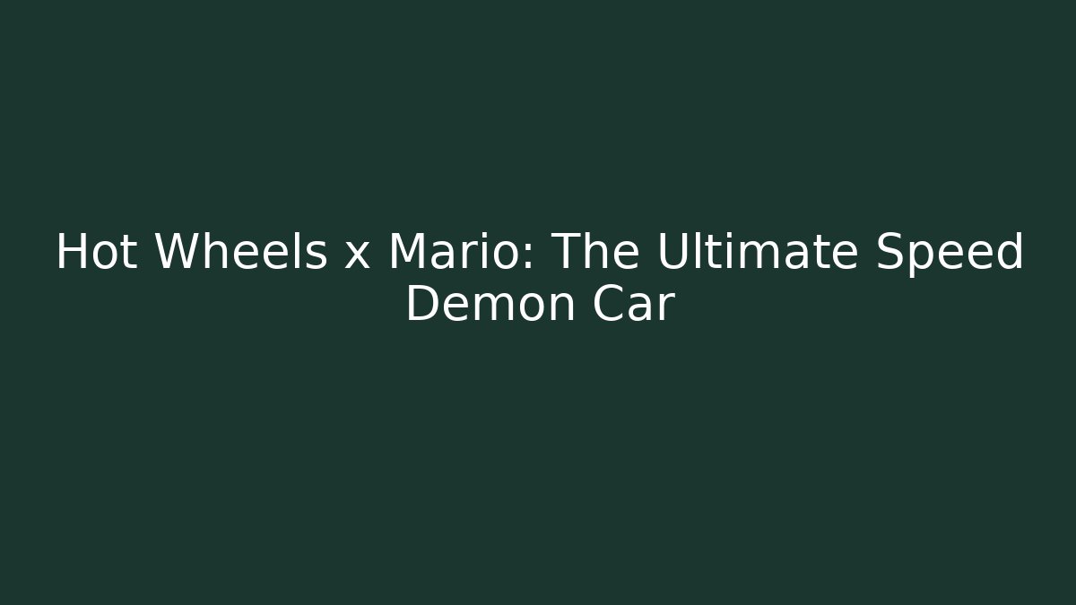 Hot Wheels x Mario: The Ultimate Speed Demon Car