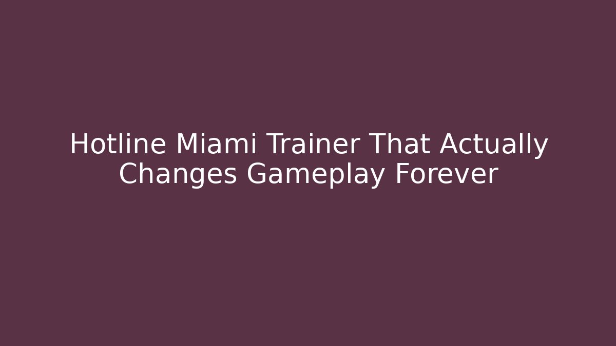 Hotline Miami Trainer That Actually Changes Gameplay Forever - NADclinic