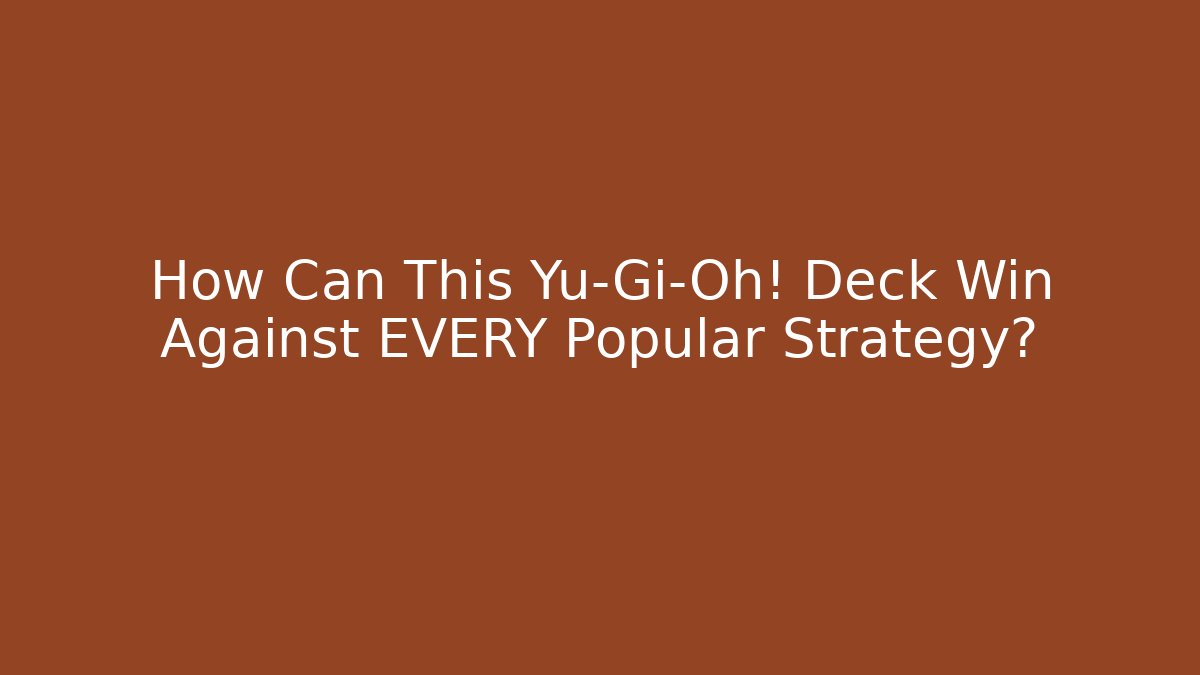 How Can This Yu-Gi-Oh! Deck Win Against EVERY Popular Strategy?