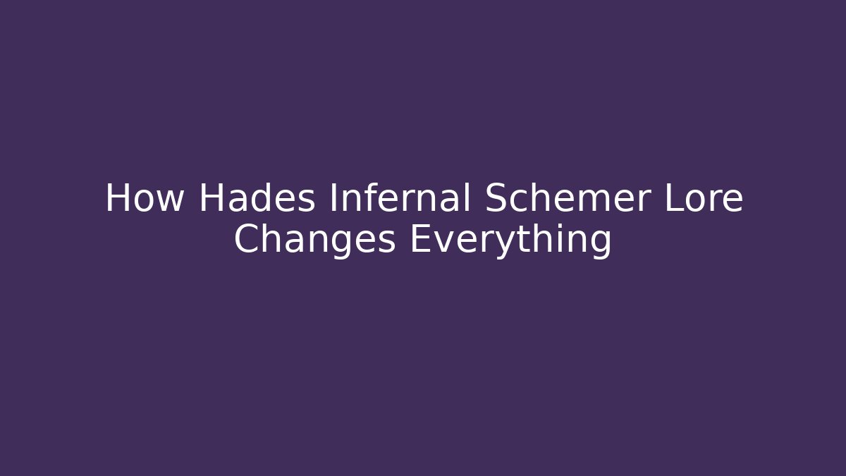 How Hades Infernal Schemer Lore Changes Everything