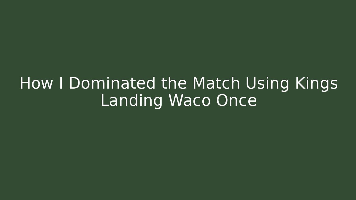 How I Dominated the Match Using Kings Landing Waco Once - NADclinic
