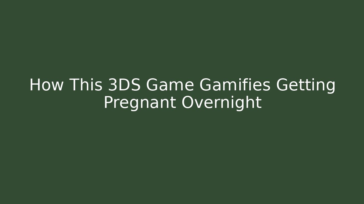 How This 3DS Game Gamifies Getting Pregnant Overnight