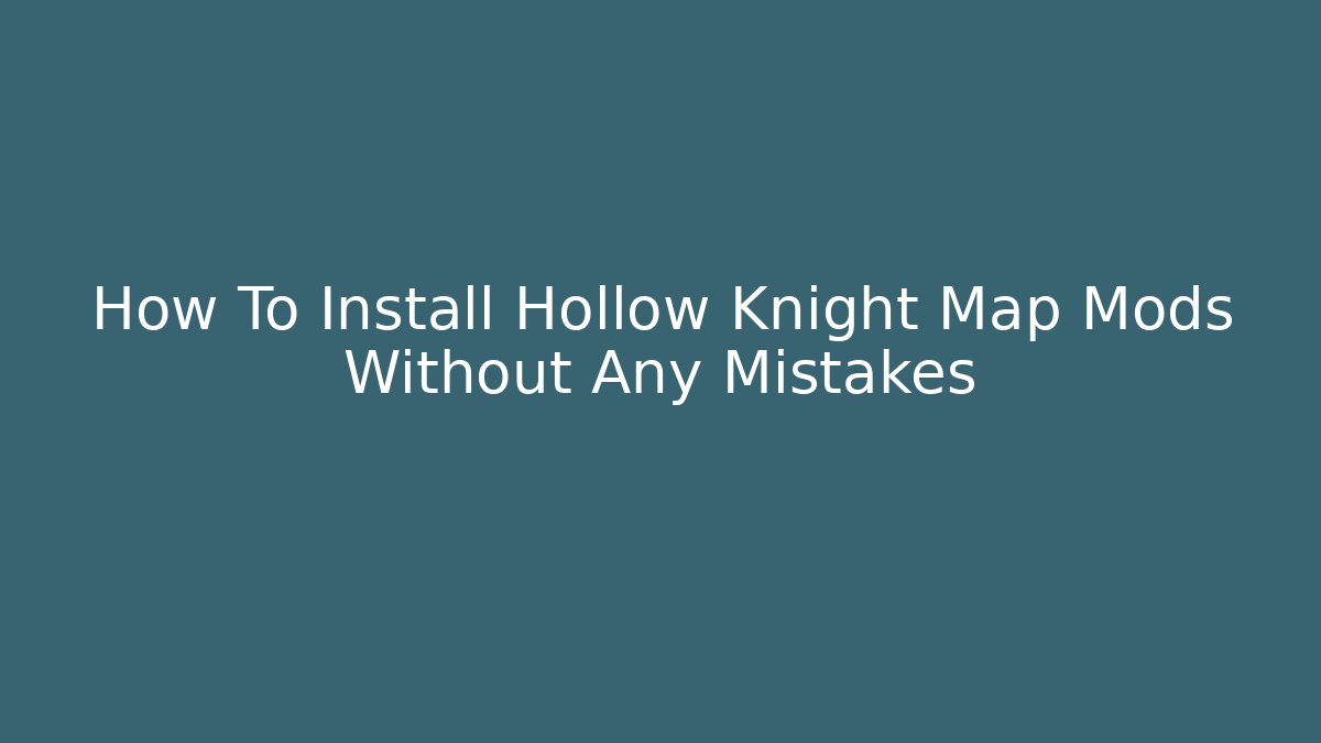 How To Install Hollow Knight Map Mods Without Any Mistakes