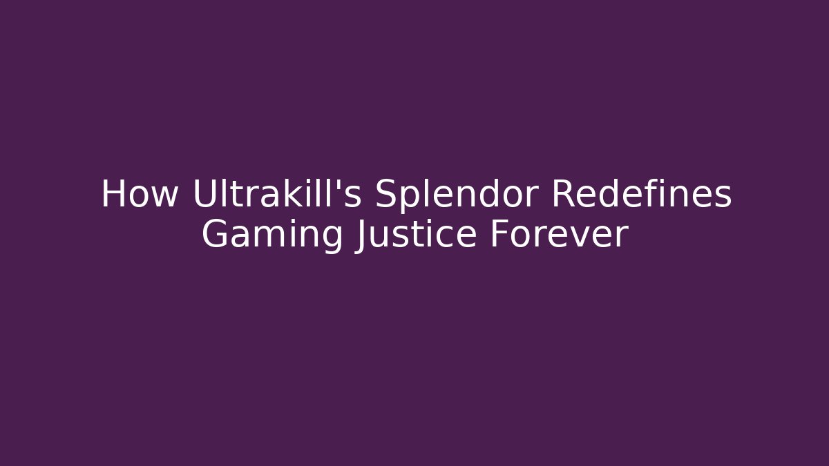 How Ultrakill’s Splendor Redefines Gaming Justice Forever