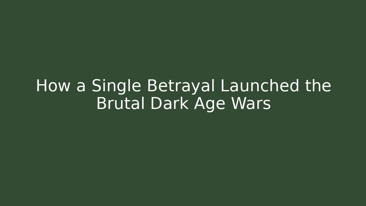 How a Single Betrayal Launched the Brutal Dark Age Wars