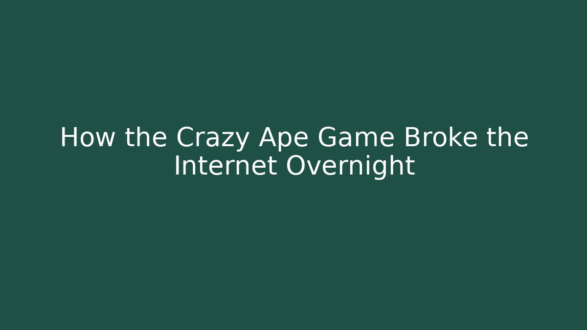 How the Crazy Ape Game Broke the Internet Overnight