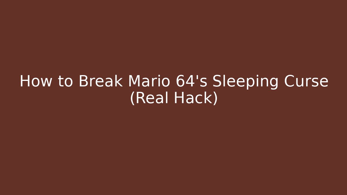 How to Break Mario 64’s Sleeping Curse (Real Hack)