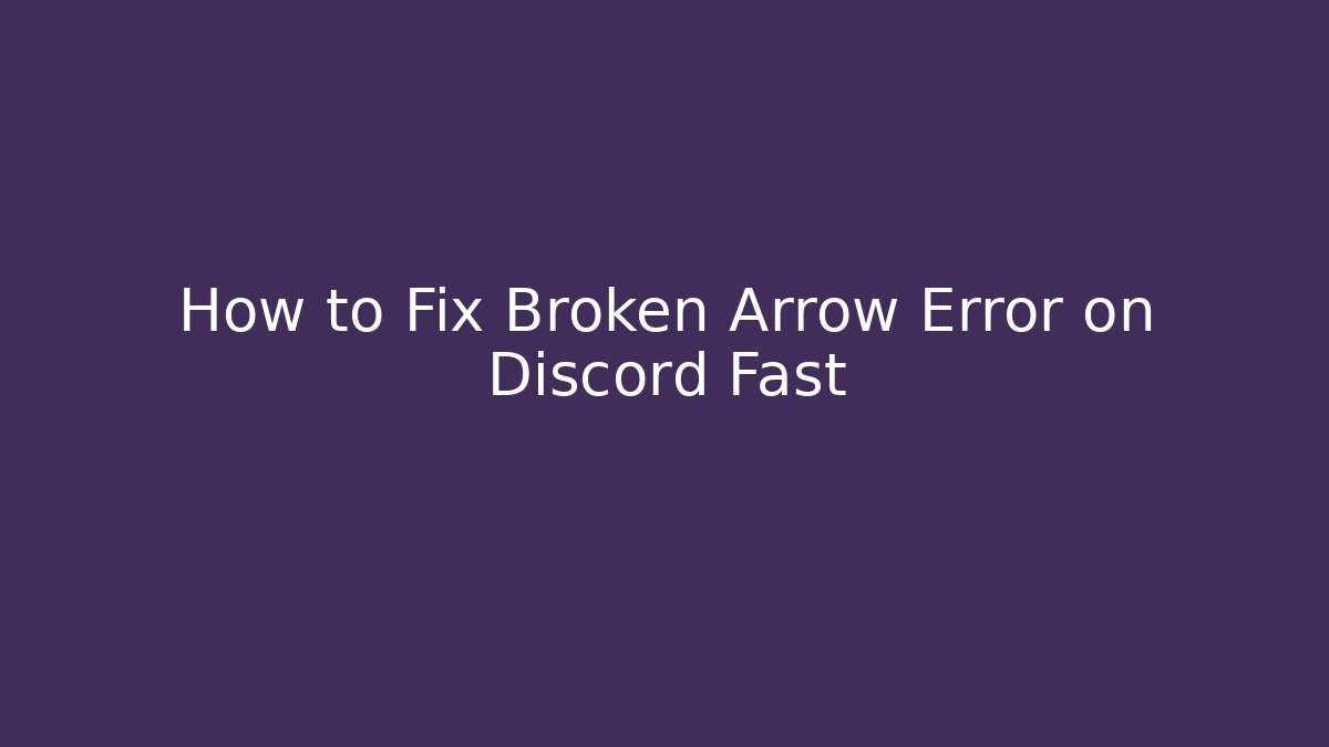 How to Fix Broken Arrow Error on Discord Fast - NADclinic