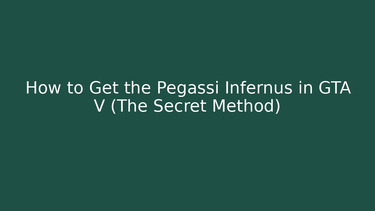 How to Get the Pegassi Infernus in GTA V (The Secret Method)