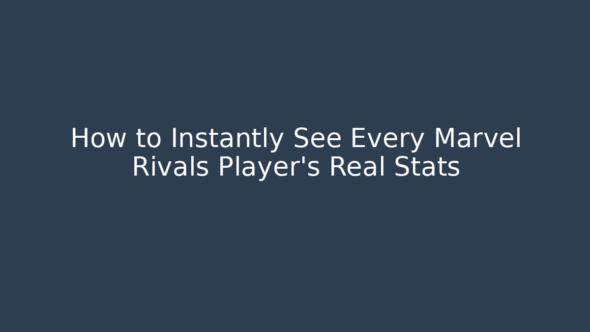 How to Instantly See Every Marvel Rivals Player’s Real Stats - NADclinic