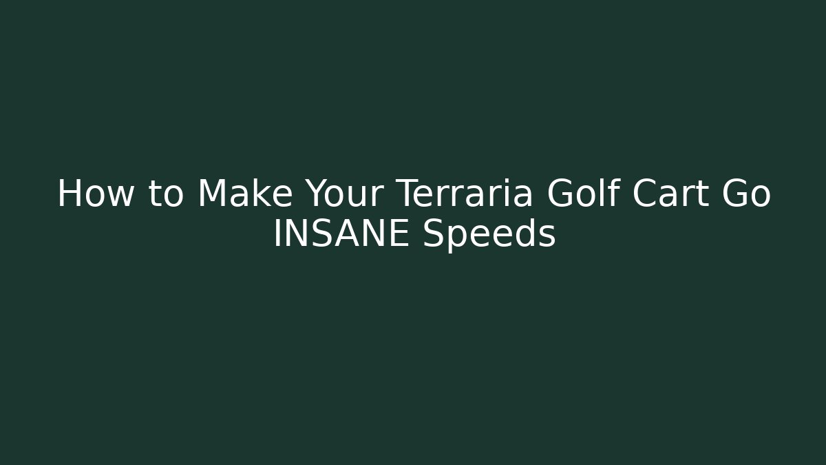 How to Make Your Terraria Golf Cart Go INSANE Speeds