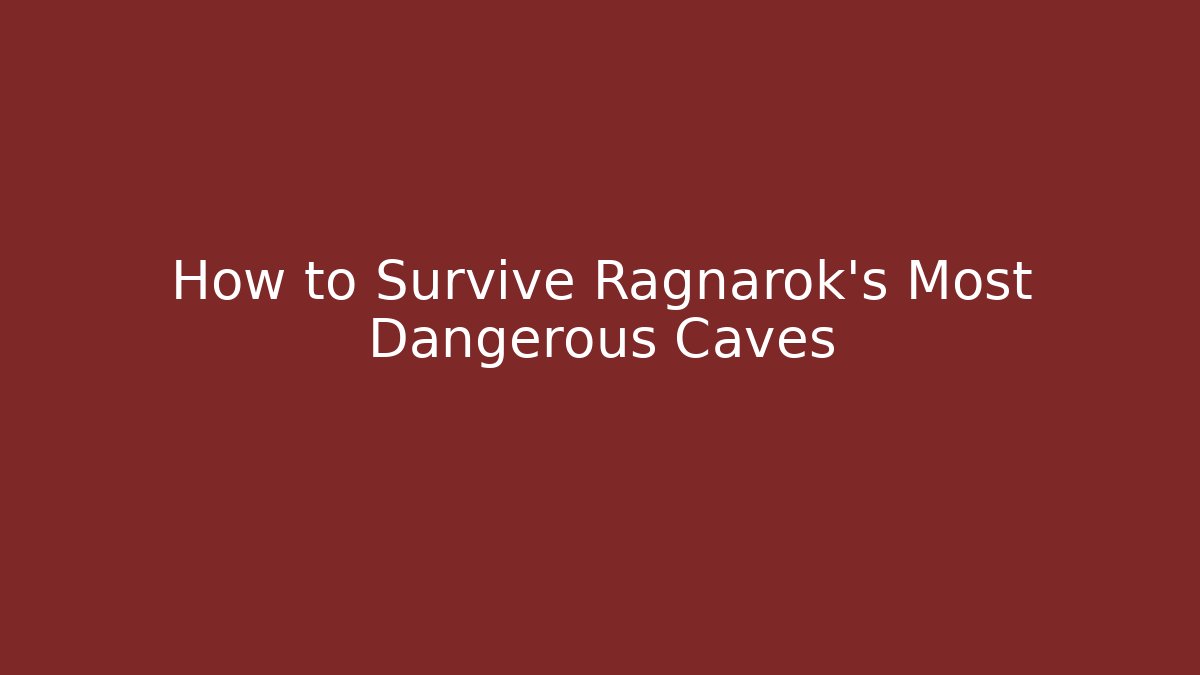 How to Survive Ragnarok’s Most Dangerous Caves