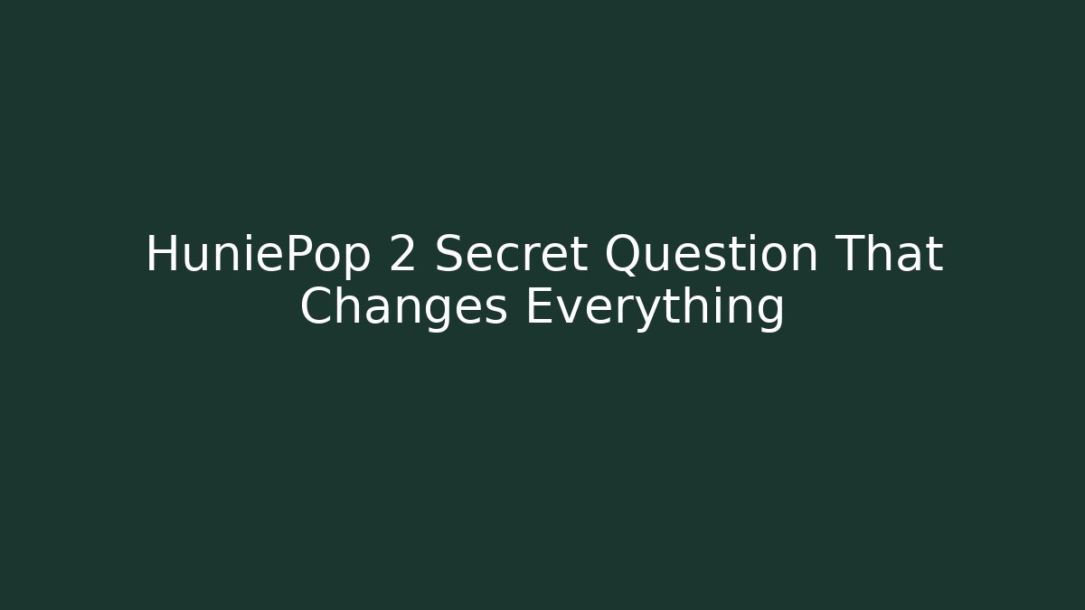 HuniePop 2 Secret Question That Changes Everything - NADclinic