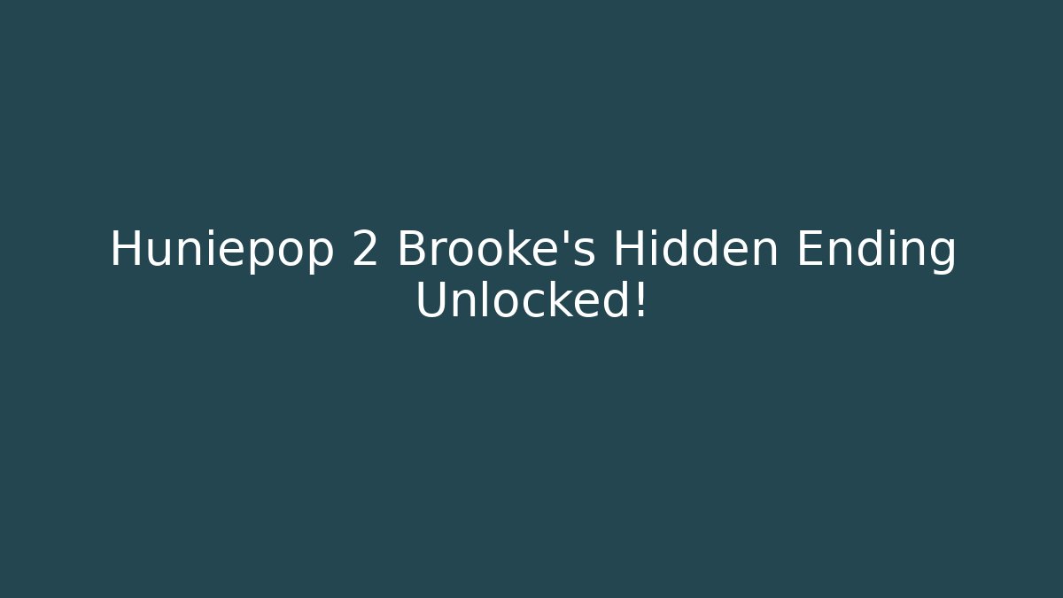 Huniepop 2 Brooke's Hidden Ending Unlocked!