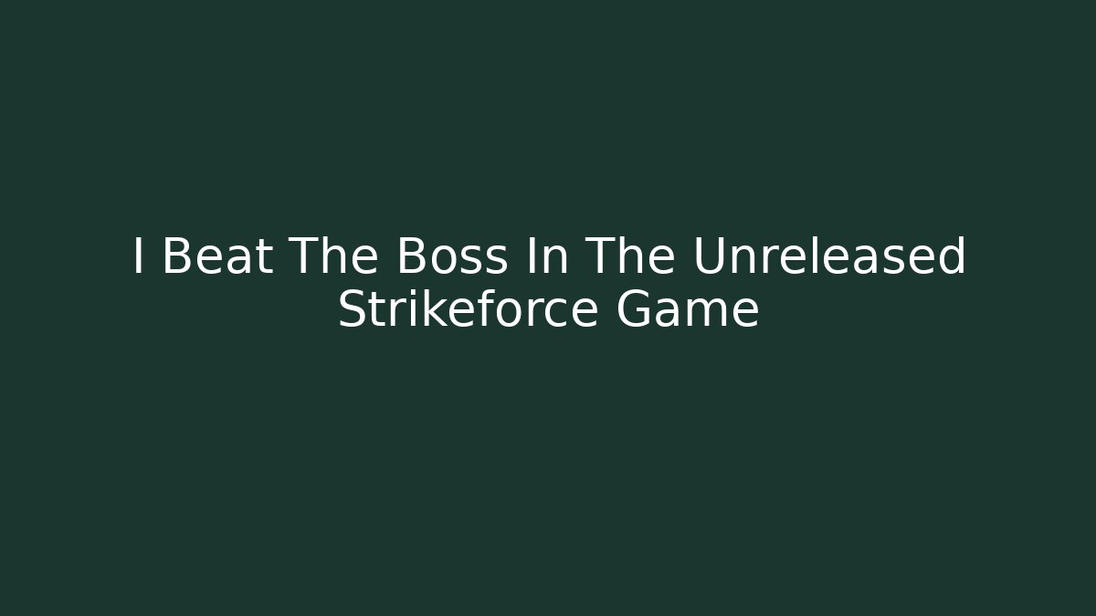 I Beat The Boss In The Unreleased Strikeforce Game