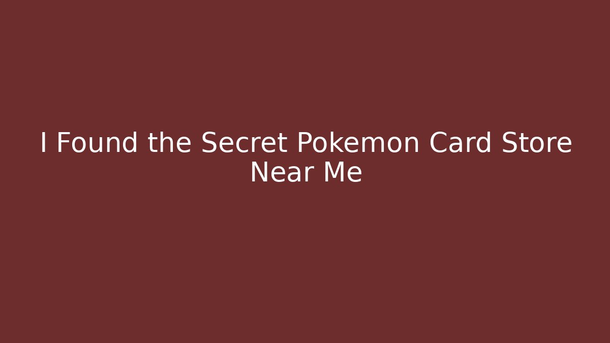 I Found the Secret Pokémon Card Store Near Me - NADclinic