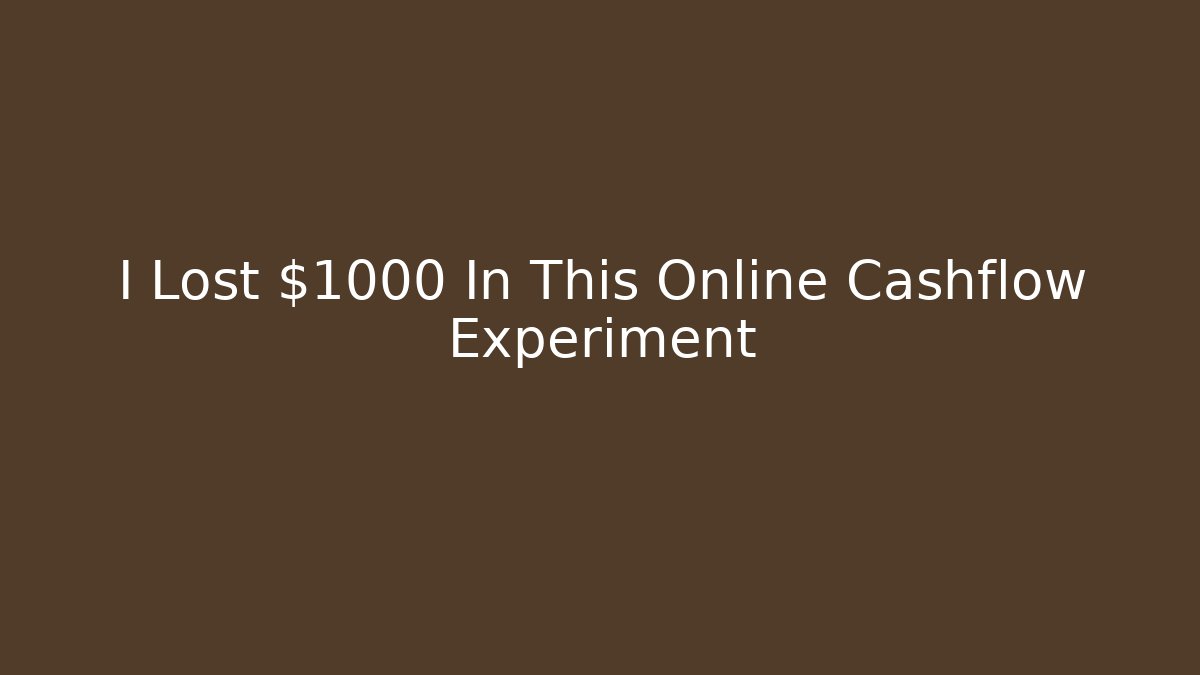 I Lost $1000 In This Online Cashflow Experiment