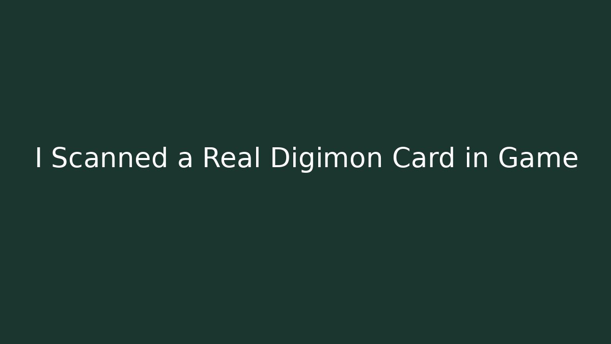I Scanned a Real Digimon Card in Game - NADclinic