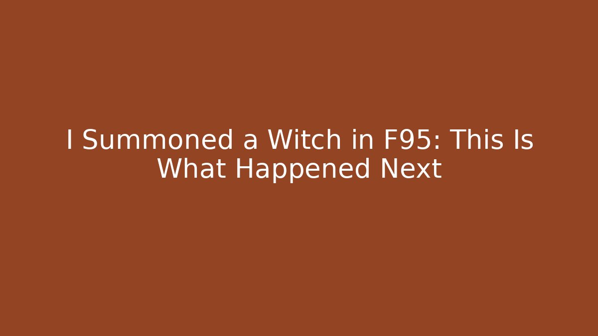 I Summoned a Witch in F95: This Is What Happened Next