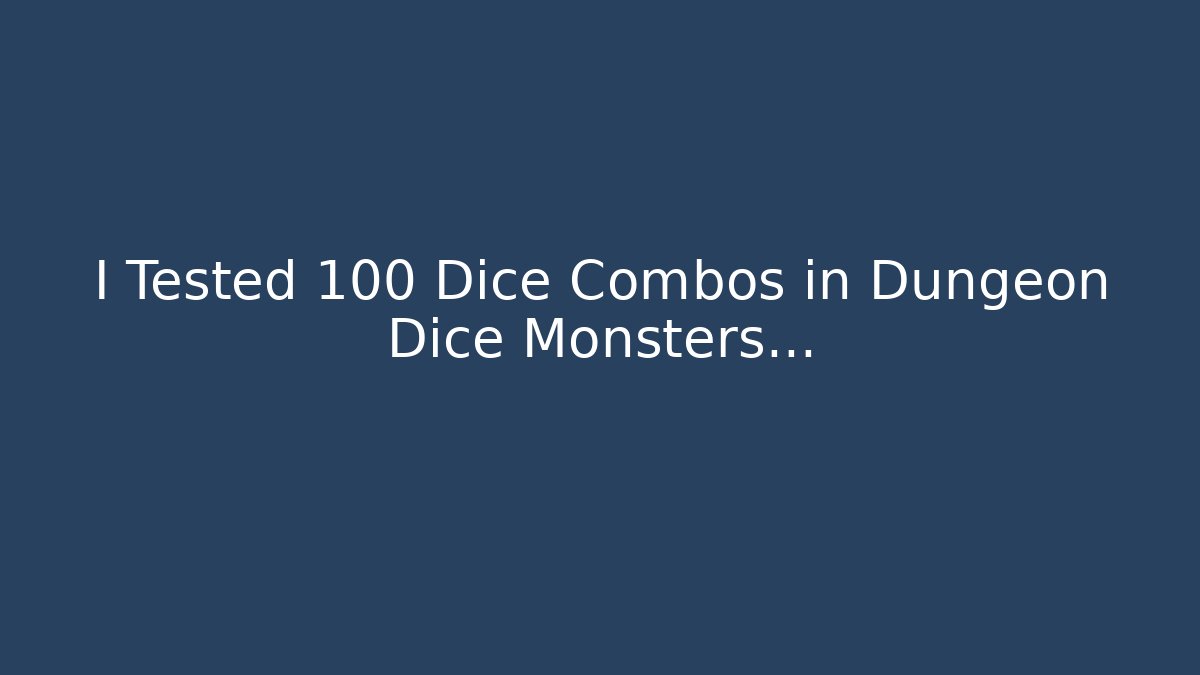 I Tested 100 Dice Combos in Dungeon Dice Monsters…