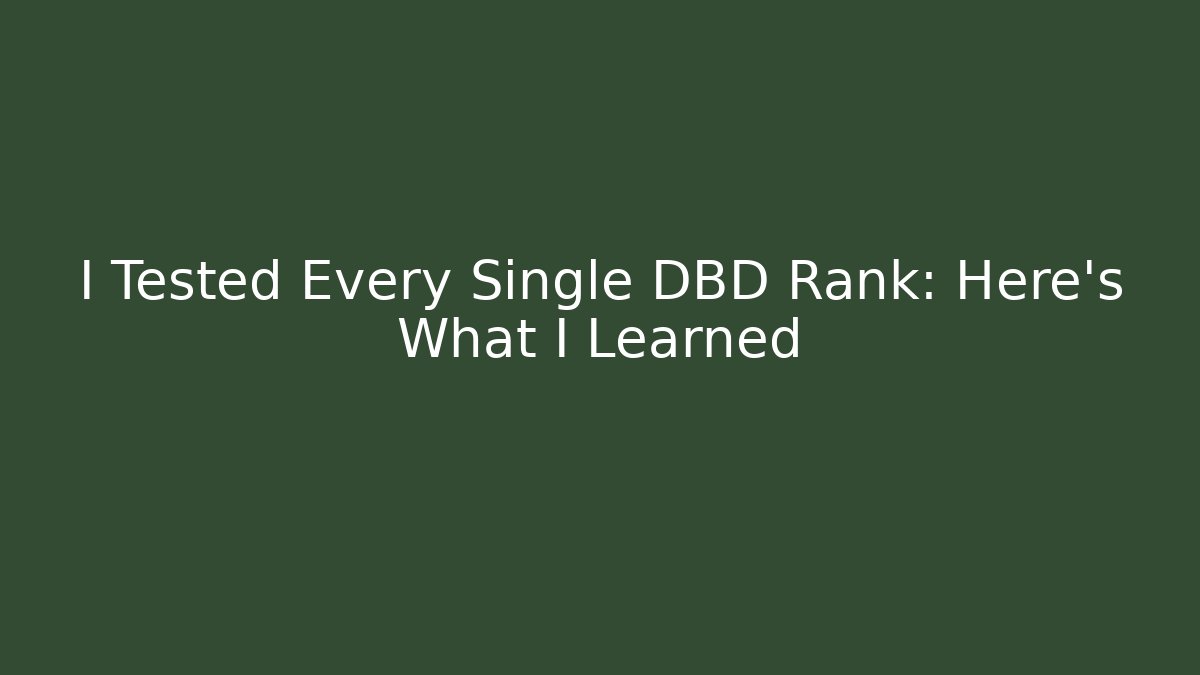 I Tested Every Single DBD Rank: Here’s What I Learned