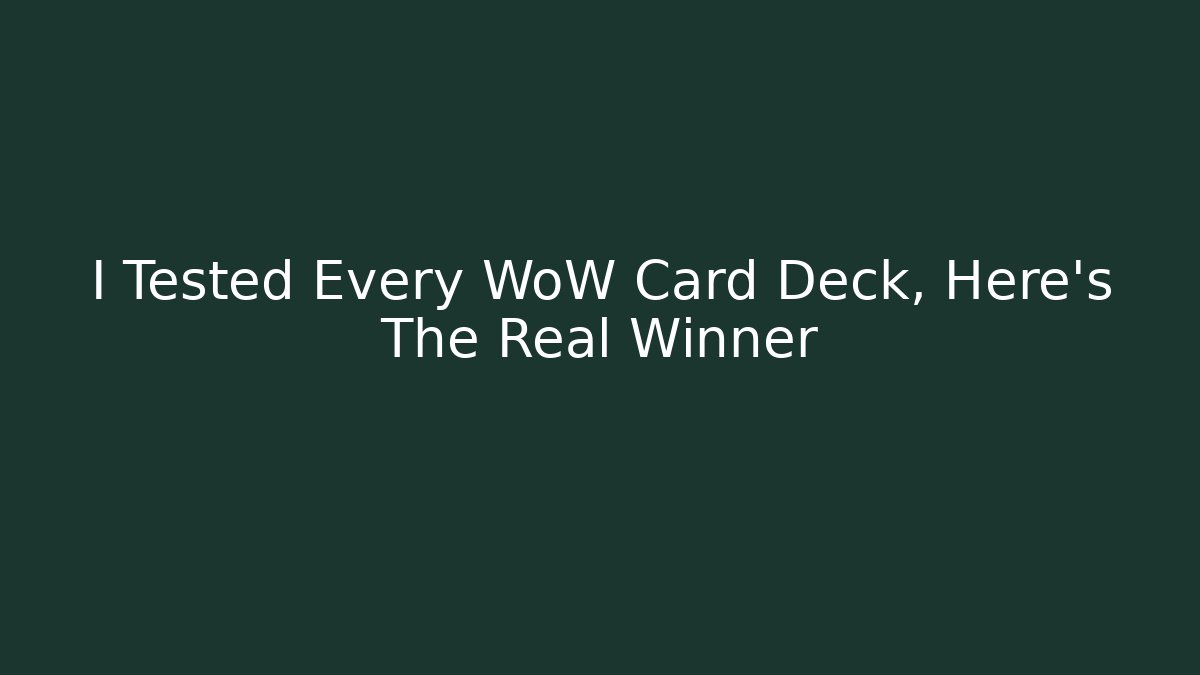 I Tested Every WoW Card Deck, Here's The Real Winner