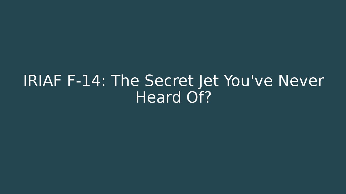 IRIAF F-14: The Secret Jet You've Never Heard Of?