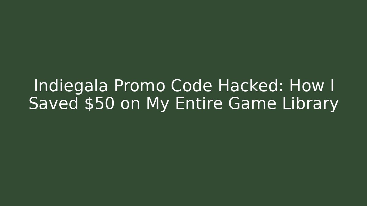 Indiegala Promo Code Hacked: How I Saved $50 on My Entire Game Library