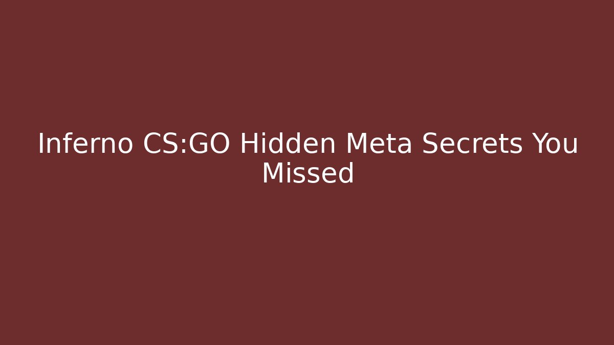 Inferno CS:GO Hidden Meta Secrets You Missed