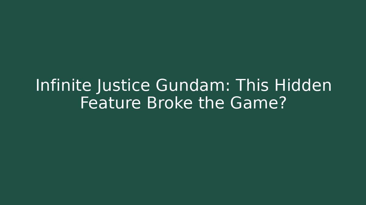 Infinite Justice Gundam: This Hidden Feature Broke the Game?