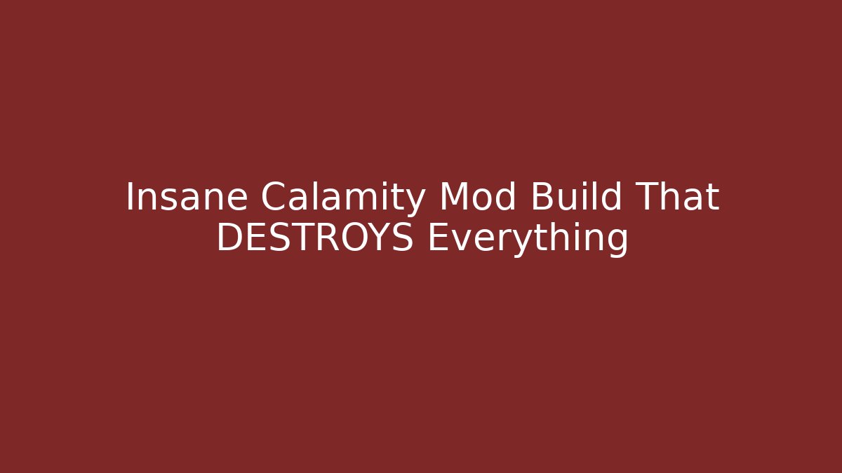 Insane Calamity Mod Build That DESTROYS Everything