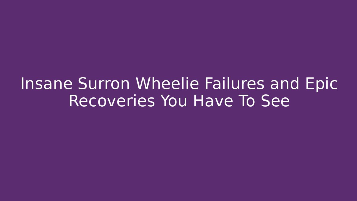 Insane Surron Wheelie Failures and Epic Recoveries You Have To See