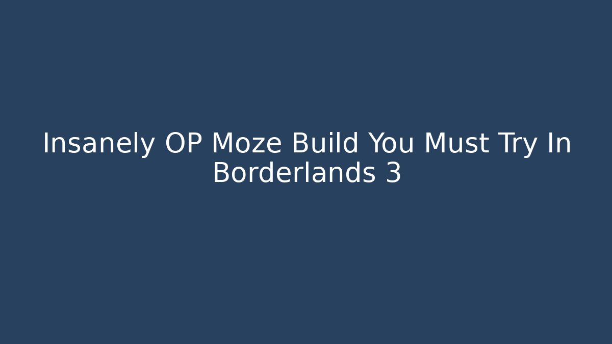 Insanely OP Moze Build You Must Try In Borderlands 3 - NADclinic