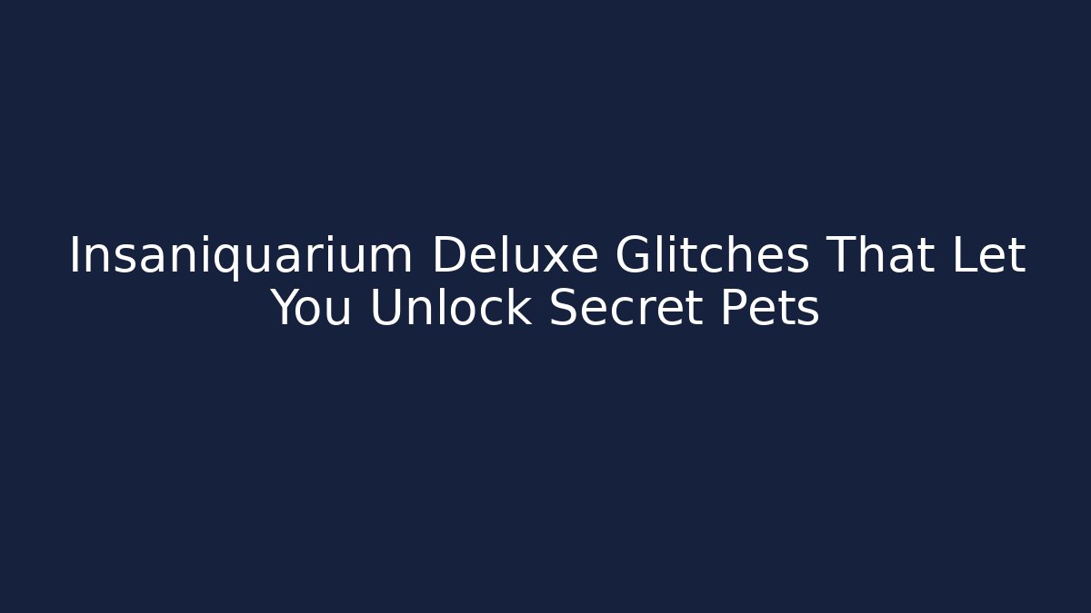 Insaniquarium Deluxe Glitches That Let You Unlock Secret Pets