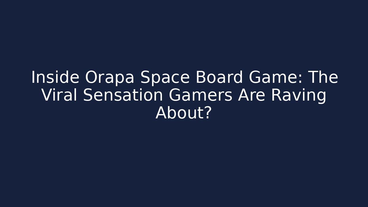 Inside Orapa Space Board Game: The Viral Sensation Gamers Are Raving About?