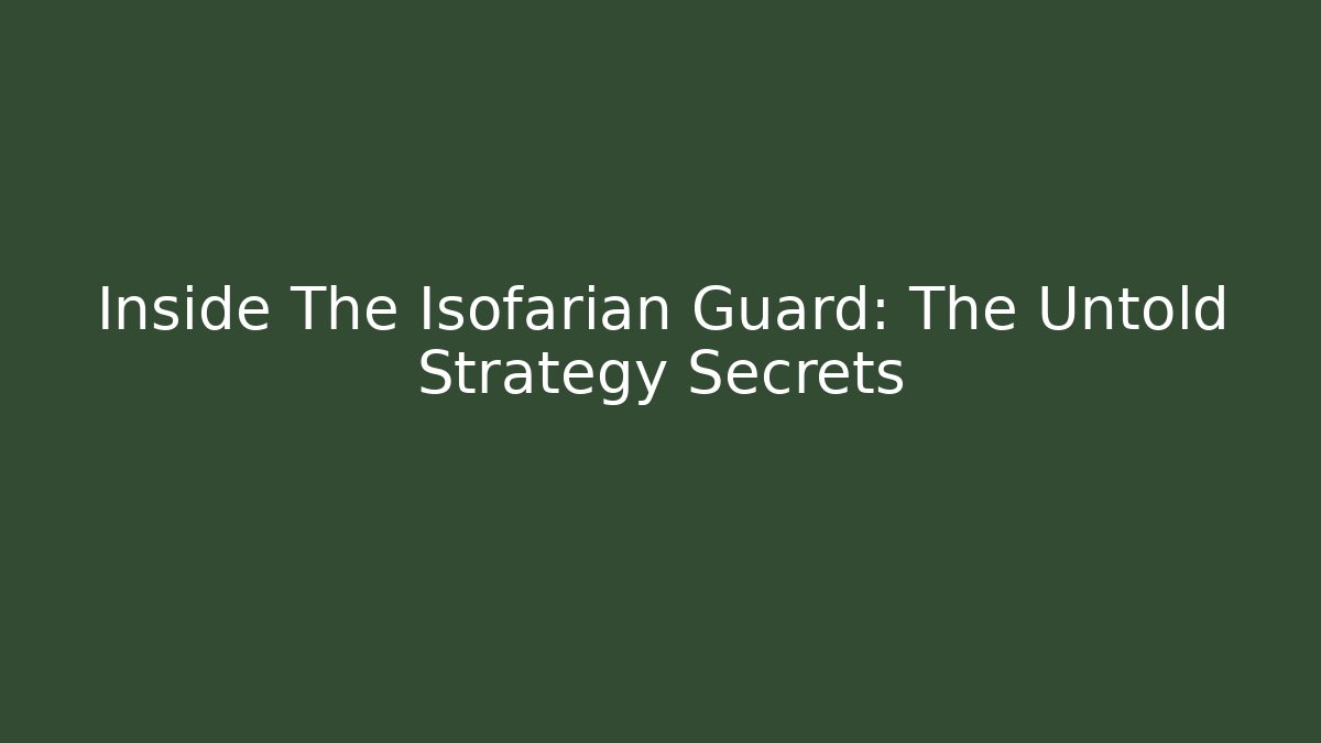 Inside The Isofarian Guard: The Untold Strategy Secrets