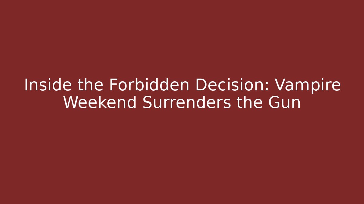 Inside the Forbidden Decision: Vampire Weekend Surrenders the Gun