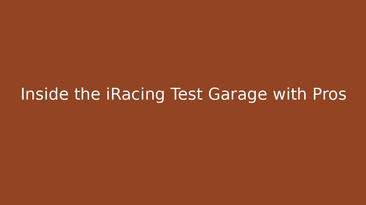 Inside the iRacing Test Garage with Pros - NADclinic