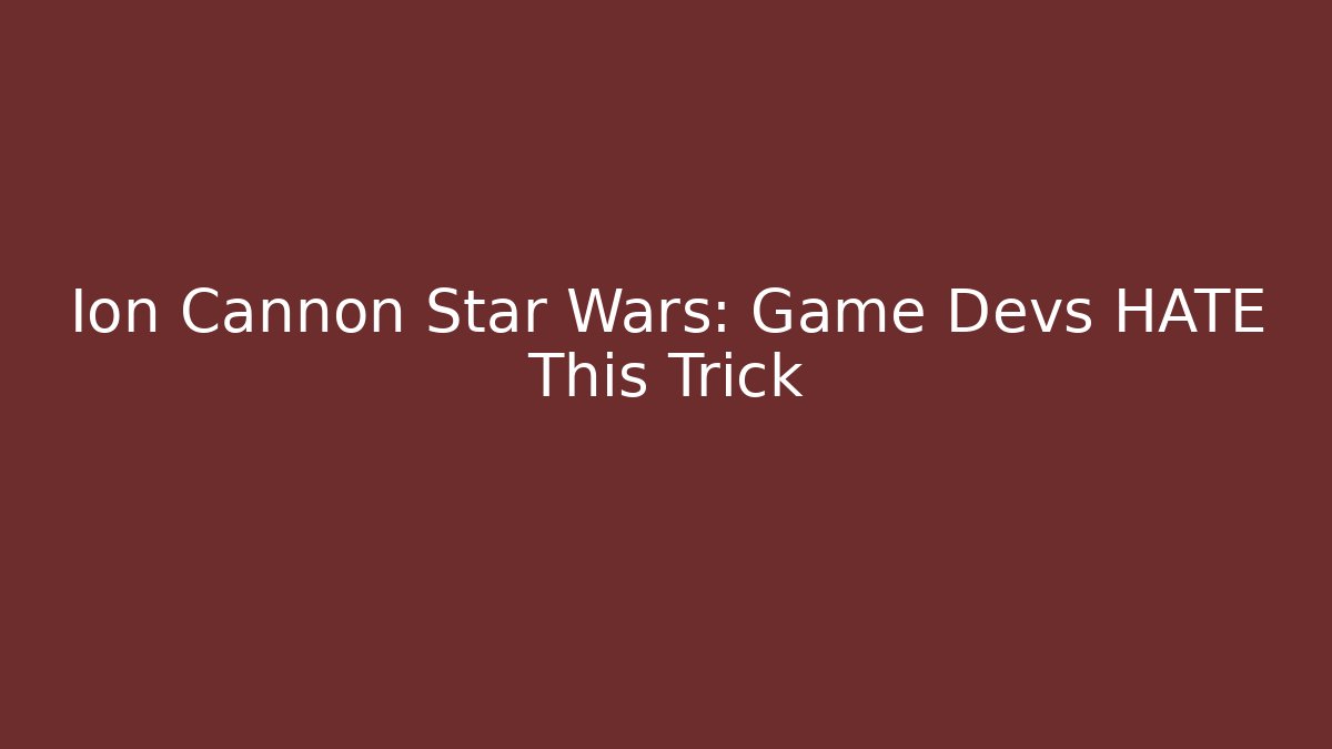 Ion Cannon Star Wars: Game Devs HATE This Trick